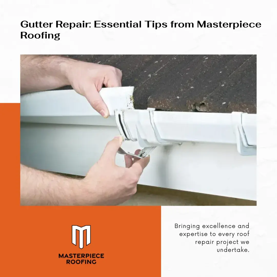 Gutter Repair Essential Tips from Masterpiece Roofing